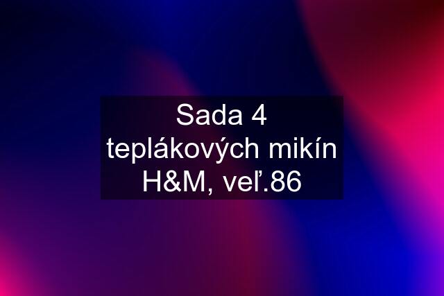 Sada 4 teplákových mikín H&M, veľ.86