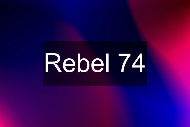 Rebel 74