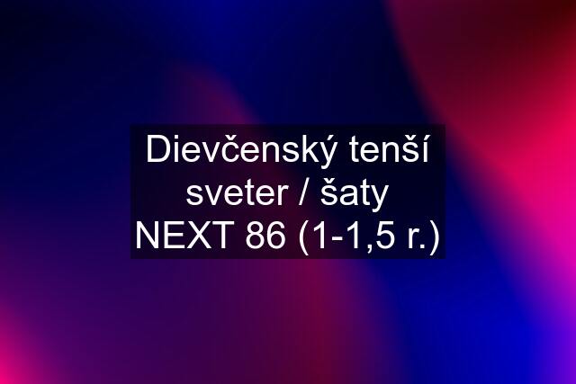 Dievčenský tenší sveter / šaty NEXT 86 (1-1,5 r.)