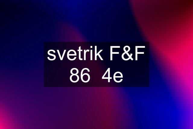 svetrik F&F 86  4e