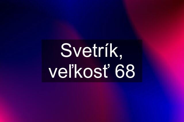 Svetrík, veľkosť 68