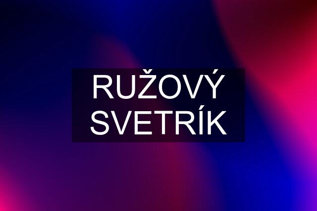 RUŽOVÝ SVETRÍK