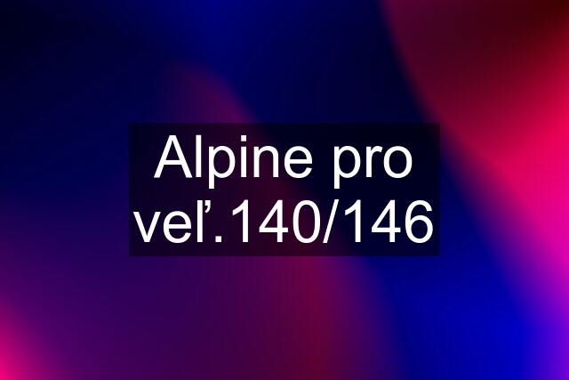 Alpine pro veľ.140/146