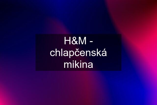 H&M - chlapčenská mikina