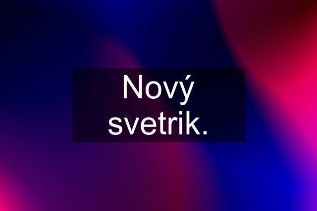 Nový svetrik.