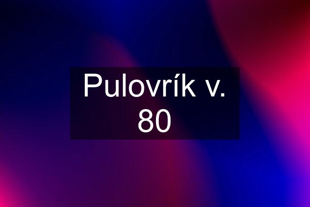 Pulovrík v. 80