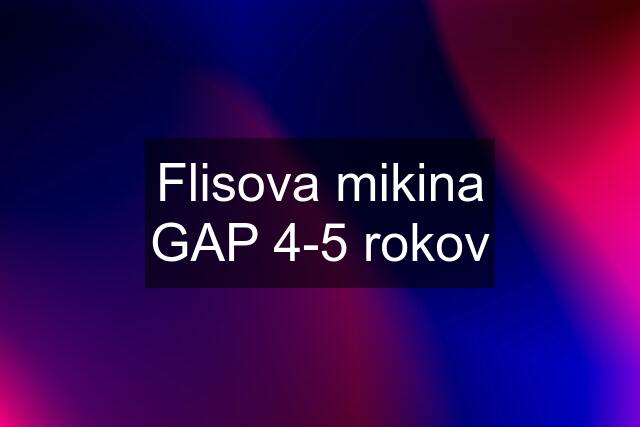 Flisova mikina GAP 4-5 rokov