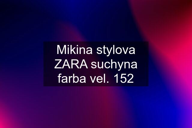 Mikina stylova ZARA suchyna farba vel. 152