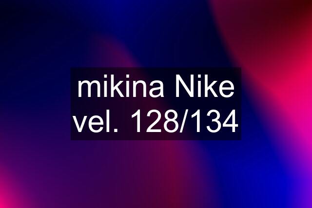 mikina Nike vel. 128/134