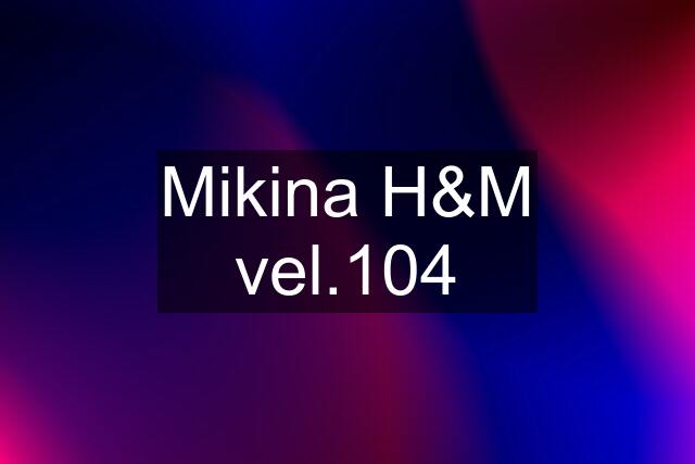 Mikina H&M vel.104