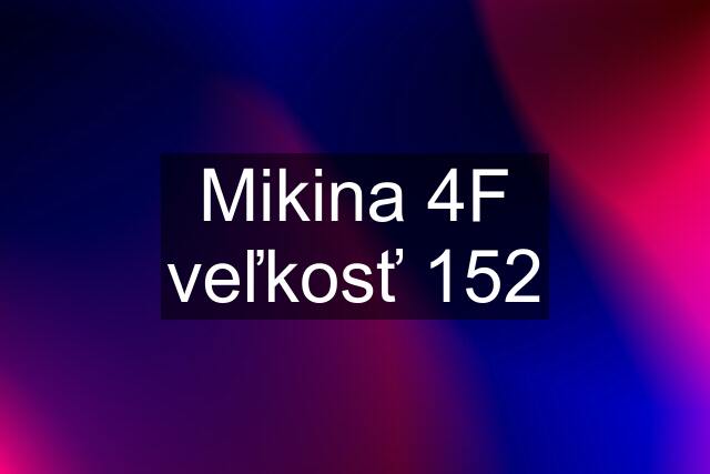 Mikina 4F veľkosť 152