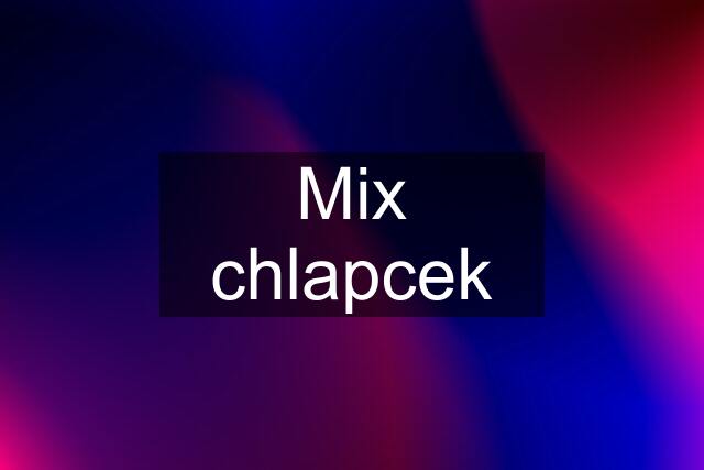 Mix chlapcek