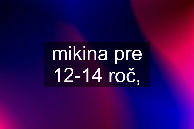 mikina pre 12-14 roč,