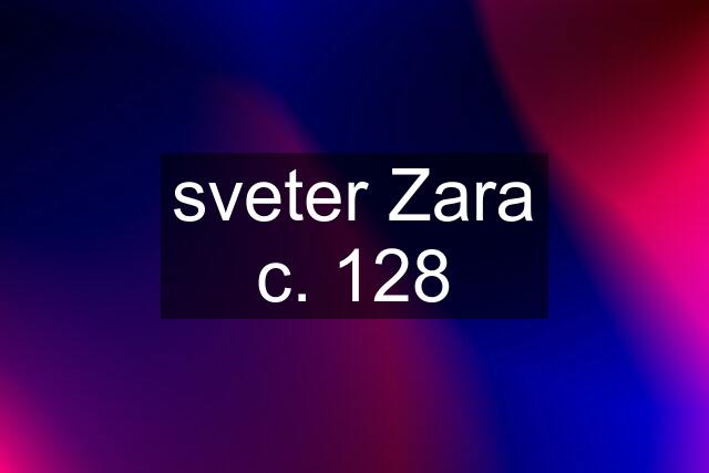 sveter Zara c. 128