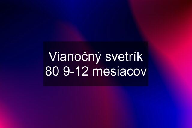 Vianočný svetrík 80 9-12 mesiacov