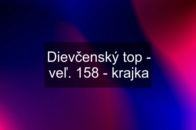 Dievčenský top - veľ. 158 - krajka