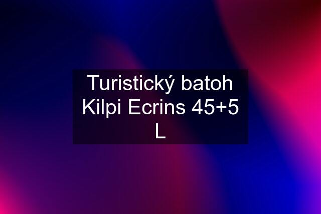 Turistický batoh Kilpi Ecrins 45+5 L