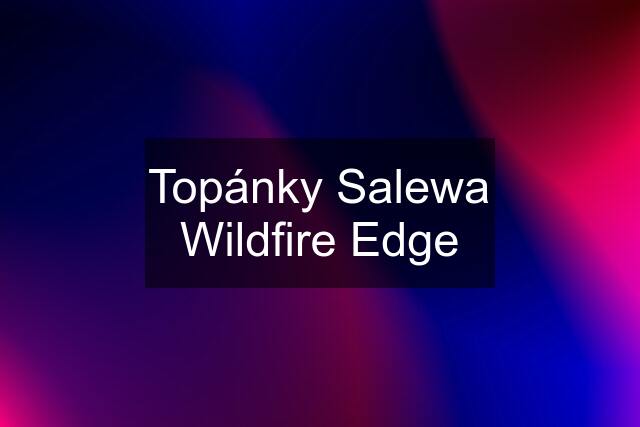 Topánky Salewa Wildfire Edge