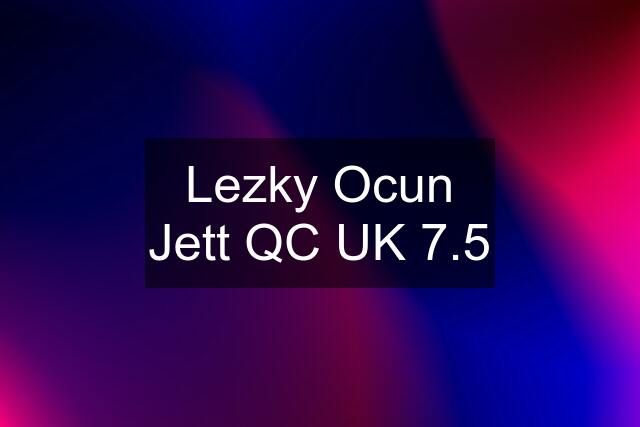 Lezky Ocun Jett QC UK 7.5