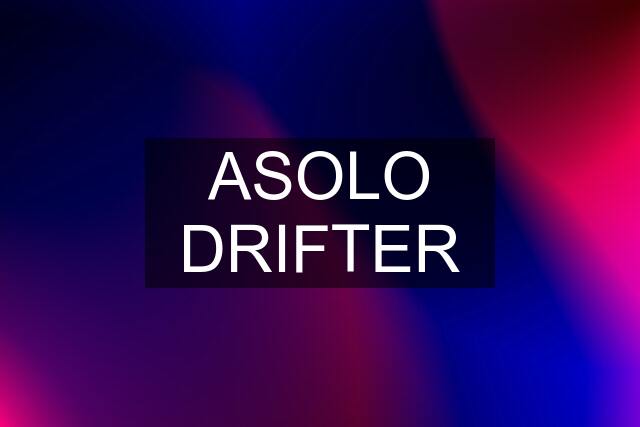 ASOLO DRIFTER