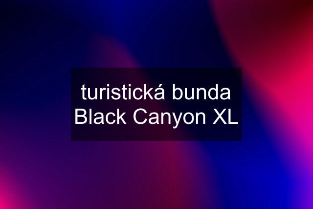 turistická bunda Black Canyon XL