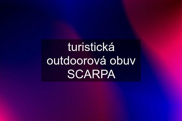 turistická outdoorová obuv SCARPA