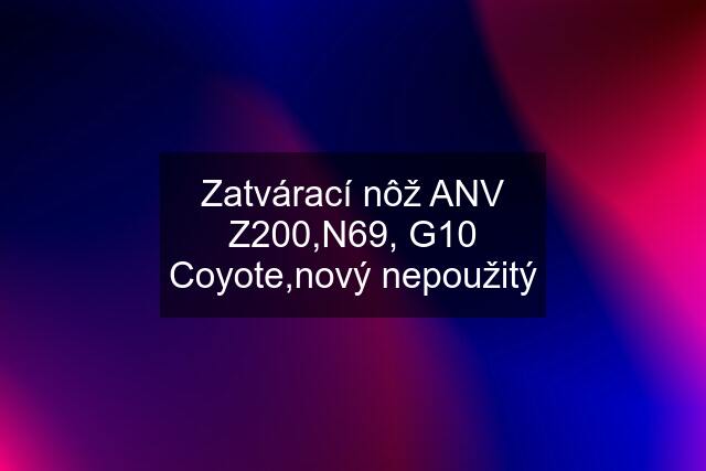 Zatvárací nôž ANV Z200,N69, G10 Coyote,nový nepoužitý