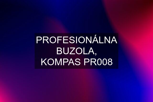 PROFESIONÁLNA BUZOLA, KOMPAS PR008