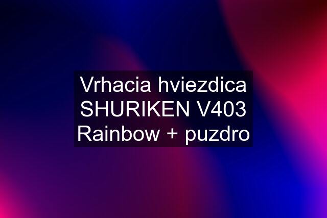 Vrhacia hviezdica SHURIKEN V403 Rainbow + puzdro