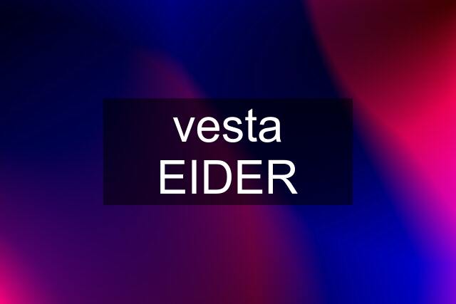 vesta EIDER