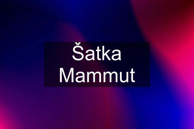 Šatka Mammut