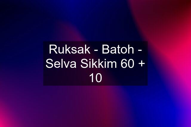 Ruksak - Batoh - Selva Sikkim 60 + 10