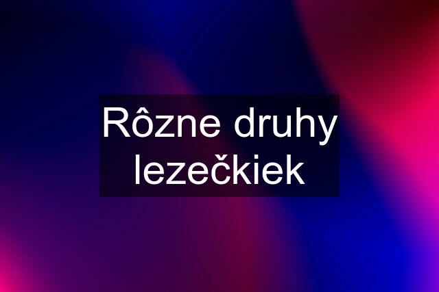 Rôzne druhy lezečkiek