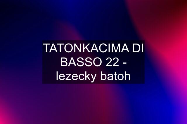 TATONKACIMA DI BASSO 22 - lezecky batoh