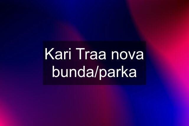 Kari Traa nova bunda/parka