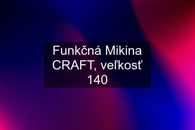 Funkčná Mikina CRAFT, veľkosť 140