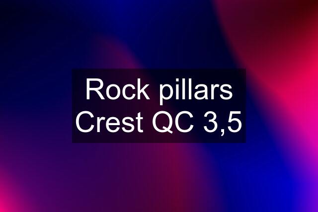 Rock pillars Crest QC 3,5