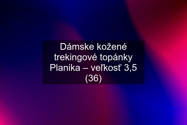 Dámske kožené trekingové topánky Planika – veľkosť 3,5 (36)