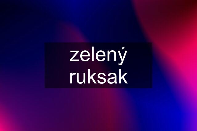 zelený ruksak