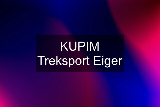 KUPIM Treksport Eiger