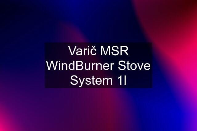 Varič MSR WindBurner Stove System 1l