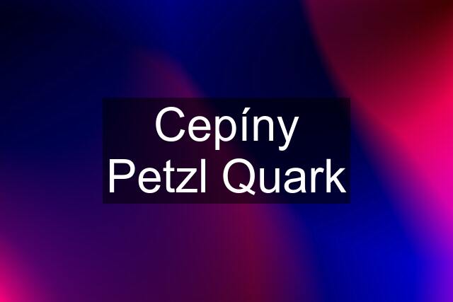 Cepíny Petzl Quark