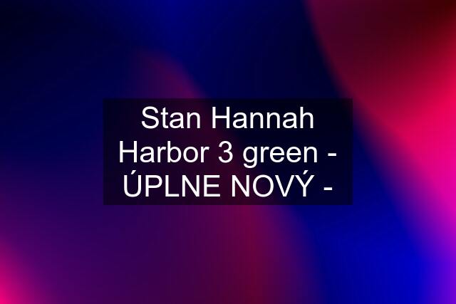 Stan Hannah Harbor 3 green - ÚPLNE NOVÝ -