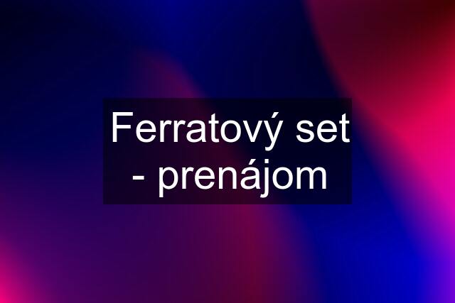 Ferratový set - prenájom