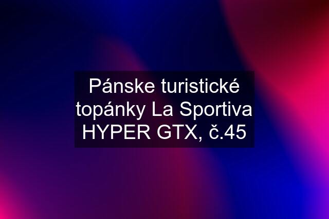 Pánske turistické topánky La Sportiva HYPER GTX, č.45