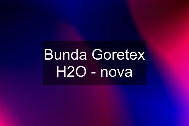 Bunda Goretex H2O - nova