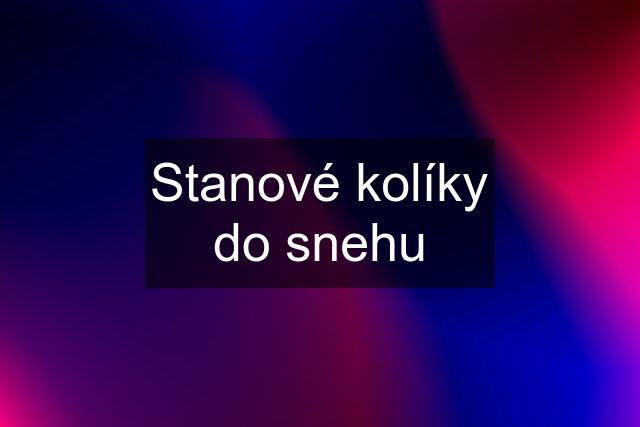 Stanové kolíky do snehu