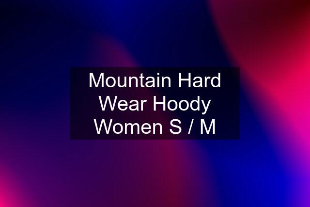 Mountain Hard Wear Hoody Women S / M