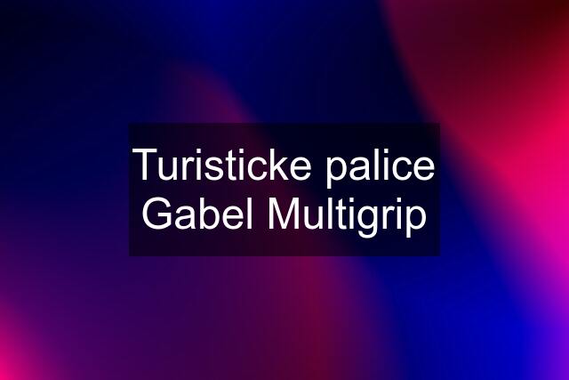 Turisticke palice Gabel Multigrip