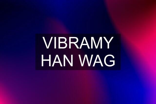 VIBRAMY HAN WAG